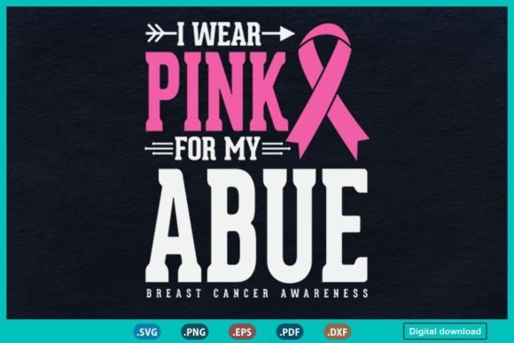 I Wear Pink for My Abue Breast Cancer