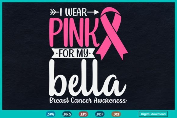 I Wear Pink for My Bella: A Practical Guide to Choosing the Right Breast Cancer Awareness Design